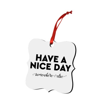 Have a nice day somewhere else, Christmas ornament polygon wooden 7.5cm