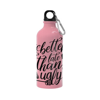 Better late than ugly, Water bottle 600ml