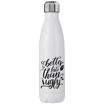 Better late than ugly, Stainless steel, double-walled, 750ml