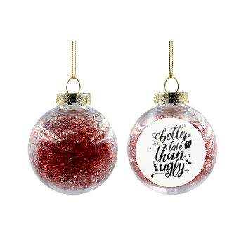 Better late than ugly, Transparent Christmas tree ball ornament with red filling 8cm