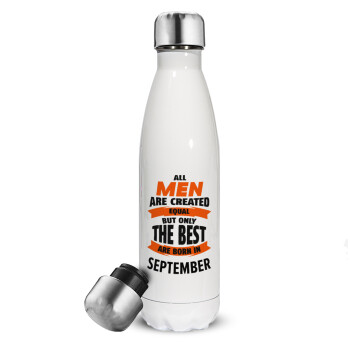 All men are created equal but only the best are born in September, Metal mug thermos White (Stainless steel), double wall, 500ml