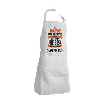 All men are created equal but only the best are born in September, Adult Chef Apron (with sliders and 2 pockets)