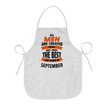 All men are created equal but only the best are born in September, Chef Apron Short Full Length Adult (63x75cm)