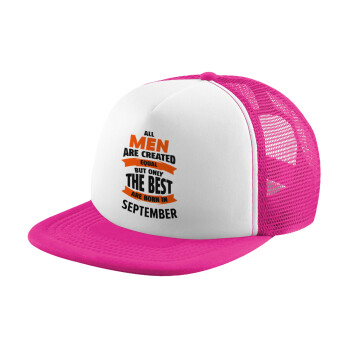 All men are created equal but only the best are born in September, Καπέλο Ενηλίκων Soft Trucker με Δίχτυ Pink/White (POLYESTER, ΕΝΗΛΙΚΩΝ, UNISEX, ONE SIZE)