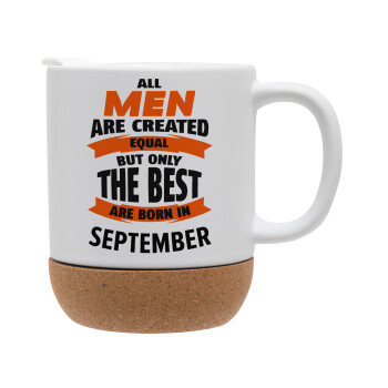 All men are created equal but only the best are born in September, Κούπα, κεραμική με βάση φελού και καπάκι (ΜΑΤ), 330ml (1 τεμάχιο)