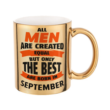 All men are created equal but only the best are born in September, Mug ceramic, gold mirror, 330ml