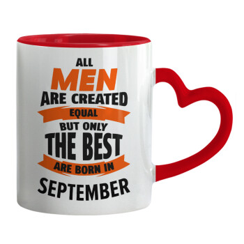 All men are created equal but only the best are born in September, Mug heart red handle, ceramic, 330ml