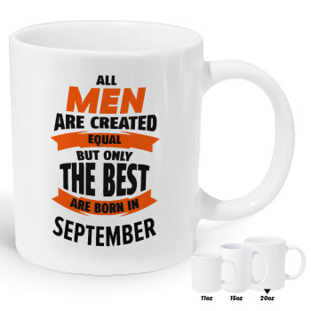 All men are created equal but only the best are born in September, Κούπα Giga, κεραμική, 590ml