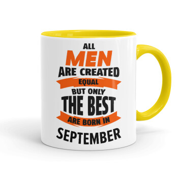 All men are created equal but only the best are born in September, Κούπα χρωματιστή κίτρινη, κεραμική, 330ml