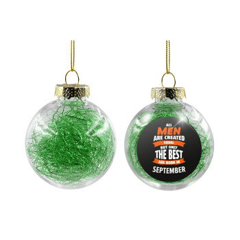 All men are created equal but only the best are born in September, Transparent Christmas tree ball ornament with green filling 8cm