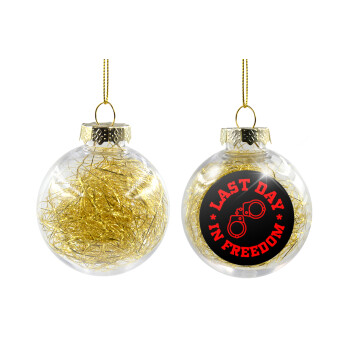 Last day in freedom, Transparent Christmas tree ball ornament with gold filling 8cm