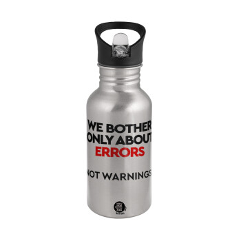 We bother only about errors, not warnings, Water bottle Silver with straw, stainless steel 500ml