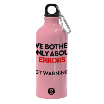 We bother only about errors, not warnings, Water bottle 600ml