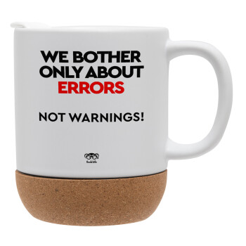 We bother only about errors, not warnings, Κούπα, κεραμική με βάση φελού και καπάκι (ΜΑΤ), 330ml (1 τεμάχιο)