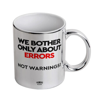 We bother only about errors, not warnings, Mug ceramic, silver mirror, 330ml