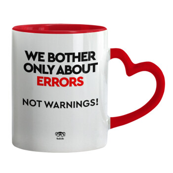 We bother only about errors, not warnings, Κούπα καρδιά χερούλι κόκκινη, κεραμική, 330ml