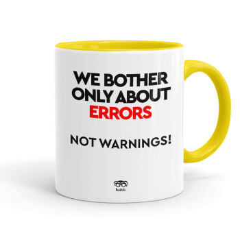 We bother only about errors, not warnings, Mug colored yellow, ceramic, 330ml