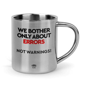 We bother only about errors, not warnings, Mug Stainless steel double wall 300ml