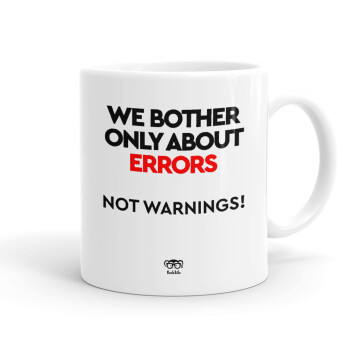 We bother only about errors, not warnings, Κούπα, κεραμική, 330ml (1 τεμάχιο)