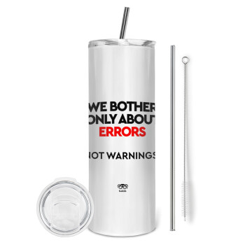 We bother only about errors, not warnings, Eco friendly stainless steel tumbler 600ml, with metal straw & cleaning brush