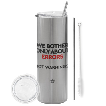 We bother only about errors, not warnings, Eco friendly ποτήρι θερμό Ασημένιο (tumbler) από ανοξείδωτο ατσάλι 600ml, με μεταλλικό καλαμάκι & βούρτσα καθαρισμού