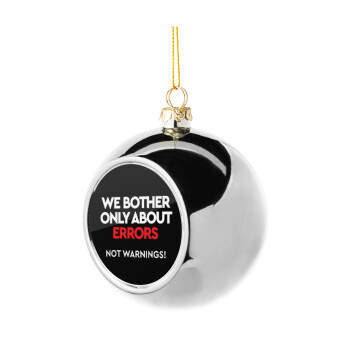 We bother only about errors, not warnings, Silver 8cm Christmas tree ball ornament