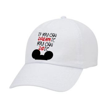 If you can dream it, you can do it, Adult Baseball Cap White 5-panel (POLYESTER, ADULT, UNISEX, ONE SIZE)