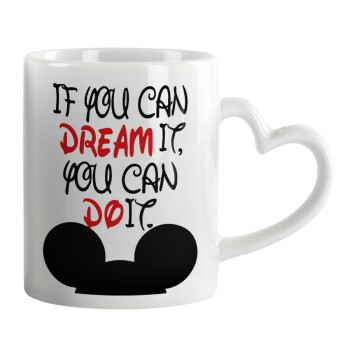If you can dream it, you can do it, Mug heart handle, ceramic, 330ml