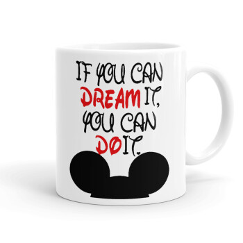 If you can dream it, you can do it, Ceramic coffee mug, 330ml (1pcs)