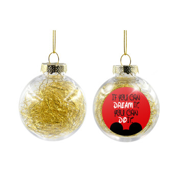 If you can dream it, you can do it, Transparent Christmas tree ball ornament with gold filling 8cm