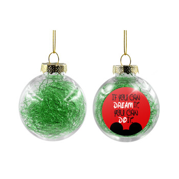 If you can dream it, you can do it, Transparent Christmas tree ball ornament with green filling 8cm