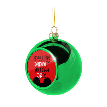 If you can dream it, you can do it, Green Christmas tree ornament ball 8cm