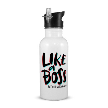 Like a boss, but with less money!!!, White water bottle with straw, stainless steel 600ml