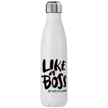 Like a boss, but with less money!!!, Stainless steel, double-walled, 750ml