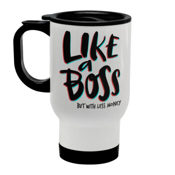 Like a boss, but with less money!!!, Stainless steel travel mug with lid, double wall white 450ml