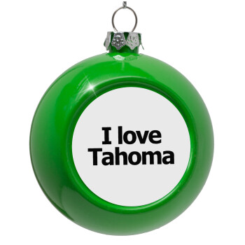 I love Tahoma, Στολίδι Χριστουγεννιάτικη μπάλα δένδρου Πράσινο 8cm