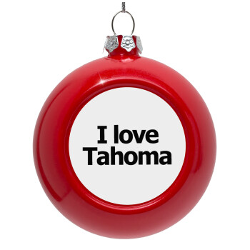 I love Tahoma, Red Christmas tree ornament bauble 8cm