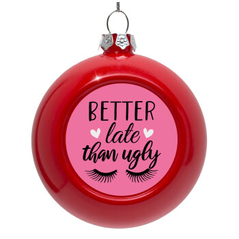 Better Late than ugly hearts, Red Christmas tree ornament bauble 8cm