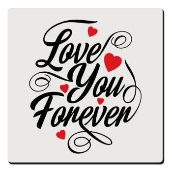 Love you forever, Τετράγωνο μαγνητάκι ξύλινο 6x6cm