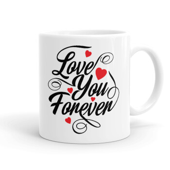 Love you forever, Ceramic coffee mug, 330ml (1pcs)