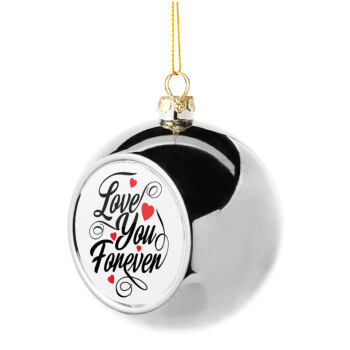 Love you forever, Χριστουγεννιάτικη μπάλα δένδρου Ασημένια 8cm