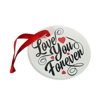 Love you forever, Christmas ornament glass 9cm