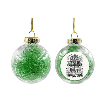 All you need is love, Transparent Christmas tree ball ornament with green filling 8cm