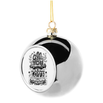 All you need is love, Silver 8cm Christmas tree ball ornament