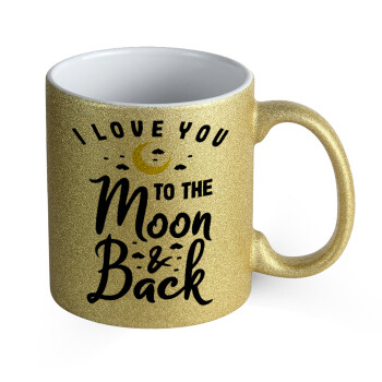 I love you to the moon and back, Κούπα Χρυσή Glitter που γυαλίζει, κεραμική, 330ml