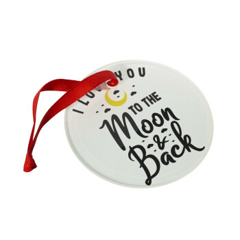 I love you to the moon and back, Christmas ornament glass 9cm