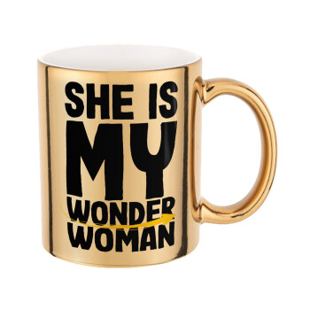 She is my wonder woman, Mug ceramic, gold mirror, 330ml