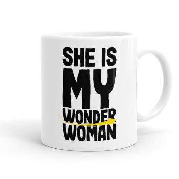 She is my wonder woman, Ceramic coffee mug, 330ml (1pcs)