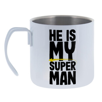 He is my superman, Κούπα Ανοξείδωτη διπλού τοιχώματος 400ml