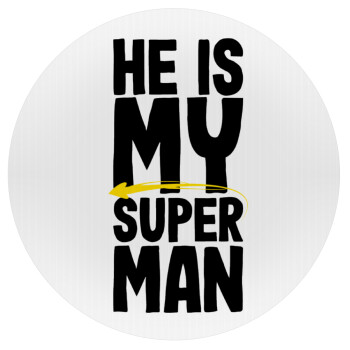 He is my superman, Mousepad Στρογγυλό 20cm